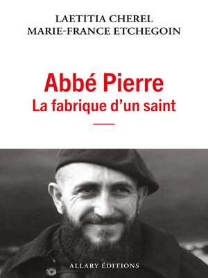 cover image of Abbé Pierre, la fabrique d'un saint